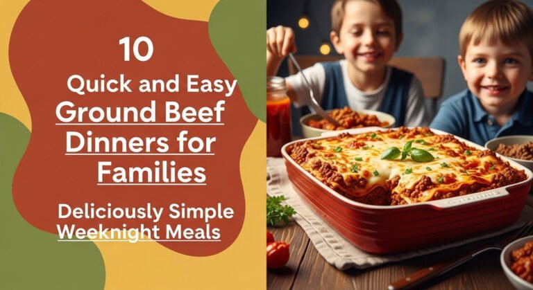 10 Quick and Easy Ground Beef Dinners for Families