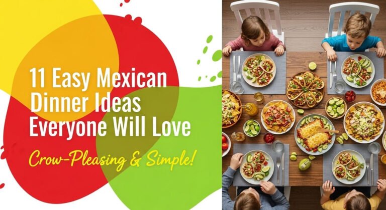 11 Easy Mexican Dinner Ideas Everyone Will Love