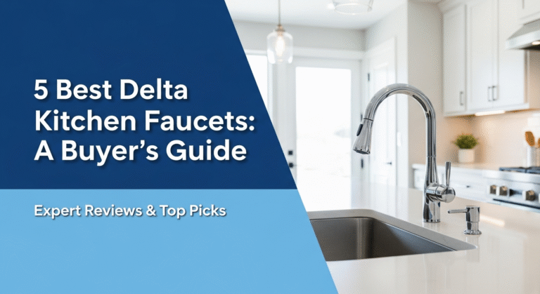 5 Best Delta Kitchen Faucets: A [year] Buyer's Guide