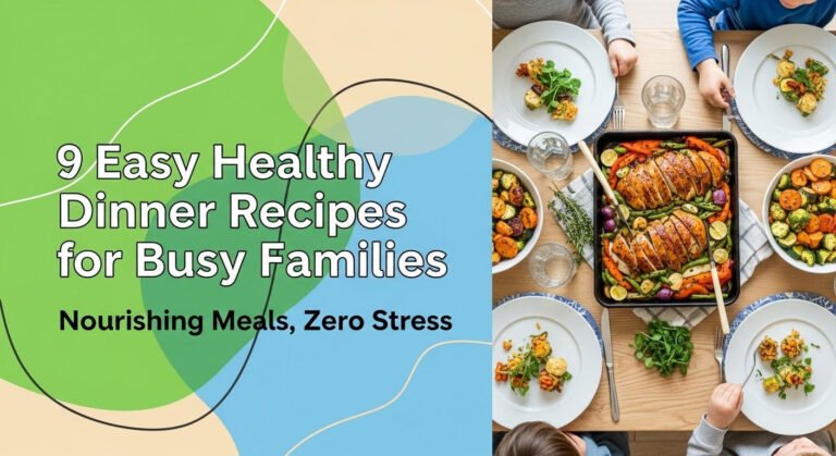 9 Easy Healthy Dinner Recipes for Busy Families