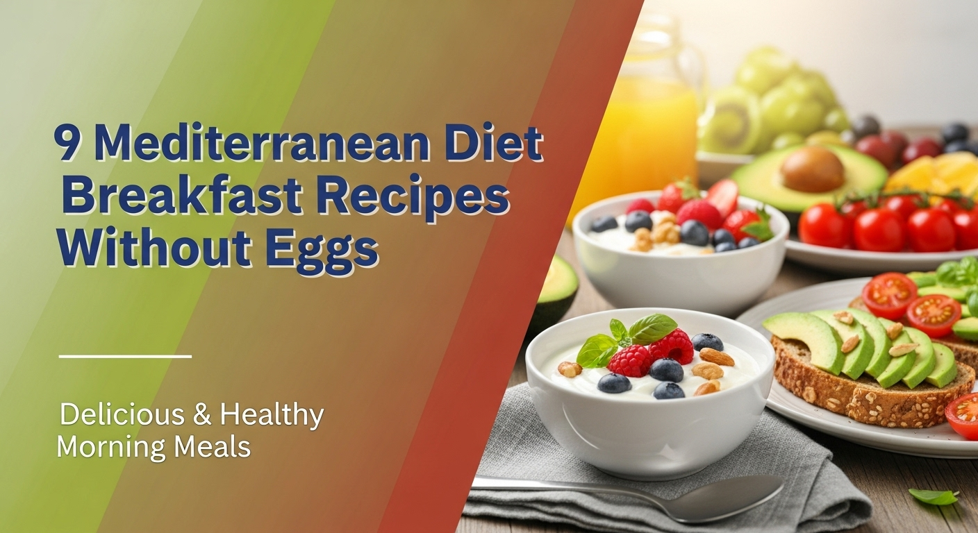 9 Mediterranean Diet Breakfast Recipes Without Eggs