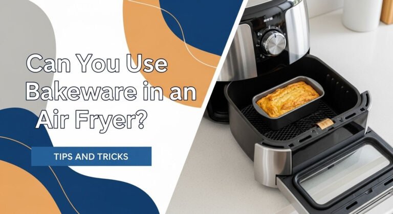 Can You Use Bakeware in an Air Fryer? Tips and Tricks