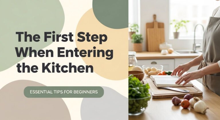 The First Step When Entering The Kitchen: Essential Tips For Beginners 2 The First Step When Entering the Kitchen: Essential Tips for Beginners