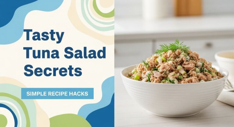 Tasty Tuna Salad Secrets: Simple Recipe Hacks