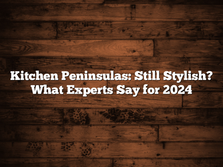 Kitchen Peninsulas: Still Stylish? What Experts Say for 2024