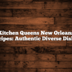 Kitchen Queens New Orleans Recipes: Authentic Diverse Dishes