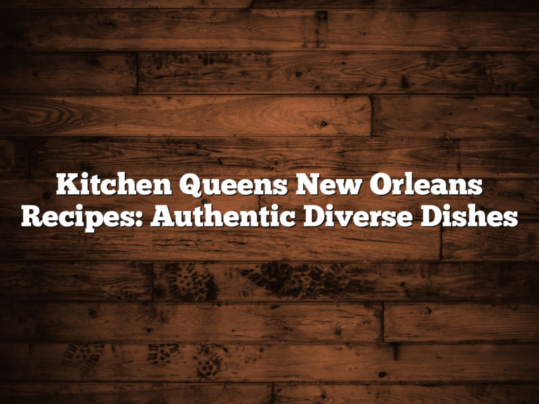 Kitchen Queens New Orleans Recipes: Authentic Diverse Dishes