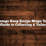 Vintage Soup Recipe Mugs: Your Guide to Collecting & Value