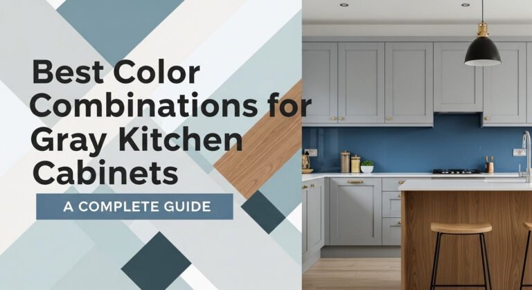 Best Color Combinations for Gray Kitchen Cabinets: A Complete Guide