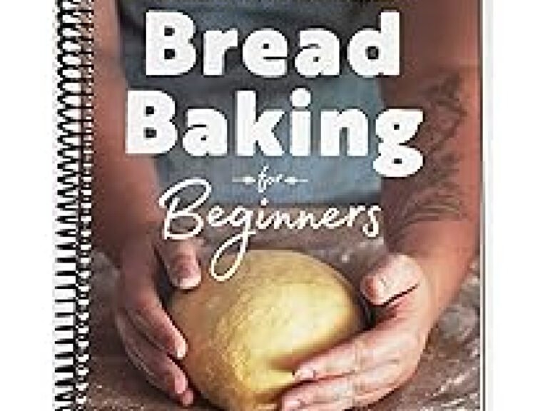 Bread Baking For Beginners Book: Easy Recipes To Get You Started 6 Bread Baking for Beginners Book: Easy Recipes to Get You Started