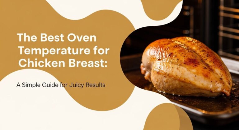 The Best Oven Temperature For Chicken Breast: A Simple Guide For Juicy Results 6 The Best Oven Temperature for Chicken Breast: A Simple Guide for Juicy Results