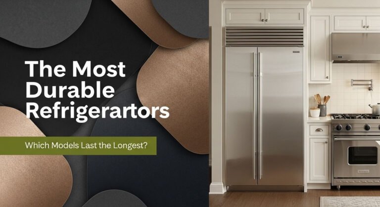The Most Durable Refrigerators: Which Models Last The Longest? 9 The Most Durable Refrigerators: Which Models Last the Longest?