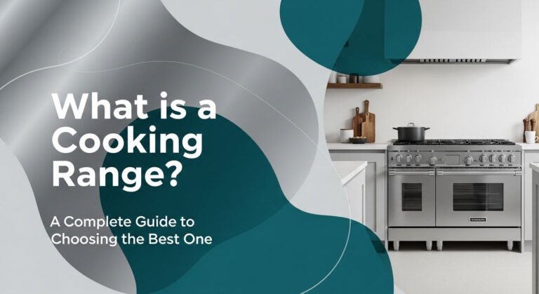 What is a Cooking Range? A Complete Guide to Choosing the Best One