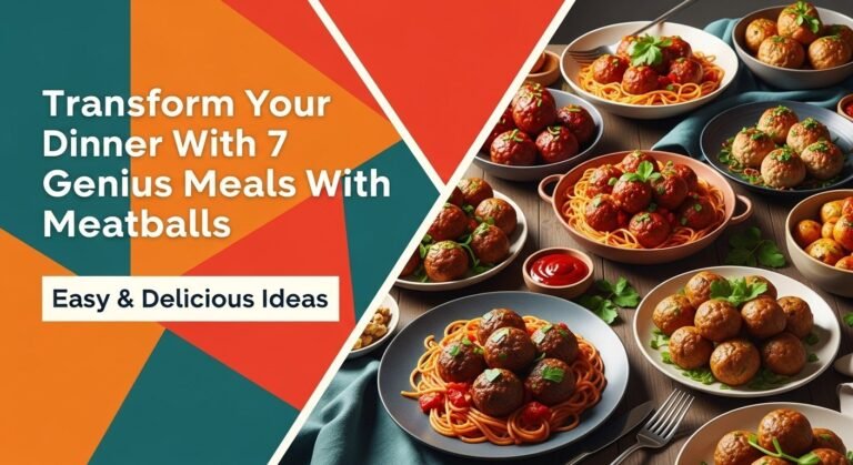 Transform Your Dinner With 7 Genius Meals With Meatballs 2 Transform Your Dinner With 7 Genius Meals With Meatballs