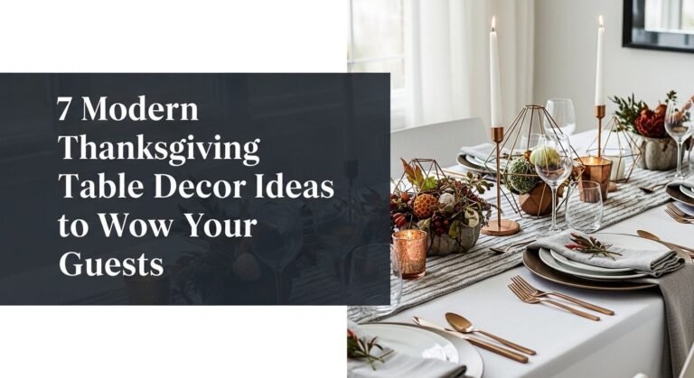 7 Modern Thanksgiving Table Decor Ideas to Wow Your Guests [year]