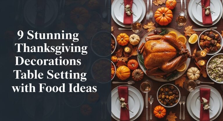 9 Stunning Thanksgiving Decorations Table Setting with Food Ideas