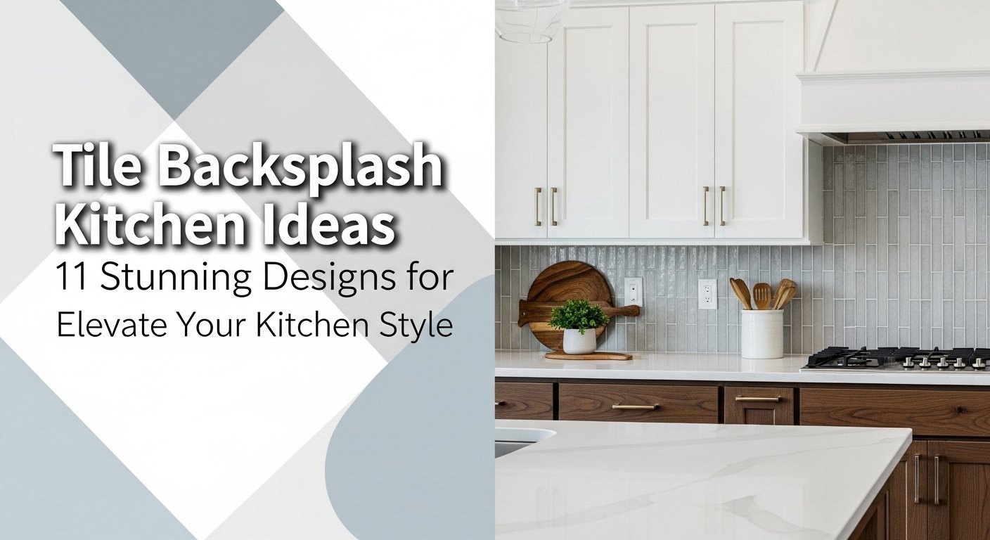 Tile Backsplash Kitchen Ideas 11 Stunning Designs For 2026