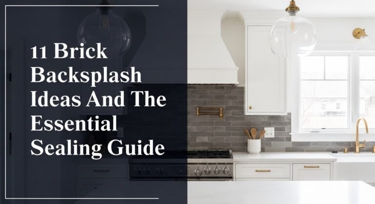 11 Brick Backsplash Ideas And The Essential Sealing Guide