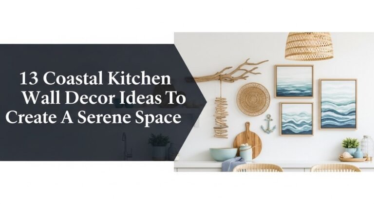 13 Coastal Kitchen Wall Decor Ideas To Create A Serene Space