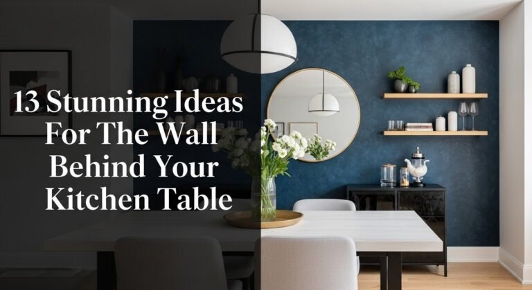 13 Stunning Ideas For The Wall Behind Your Kitchen Table