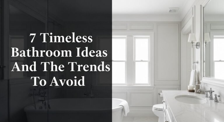 7 Timeless Bathroom Ideas And The Trends To Avoid [year]
