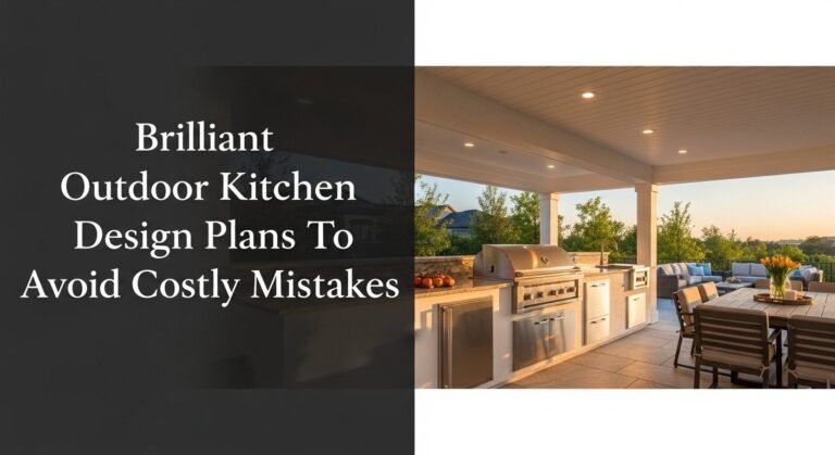 Brilliant Outdoor Kitchen Design Plans To Avoid Costly Mistakes