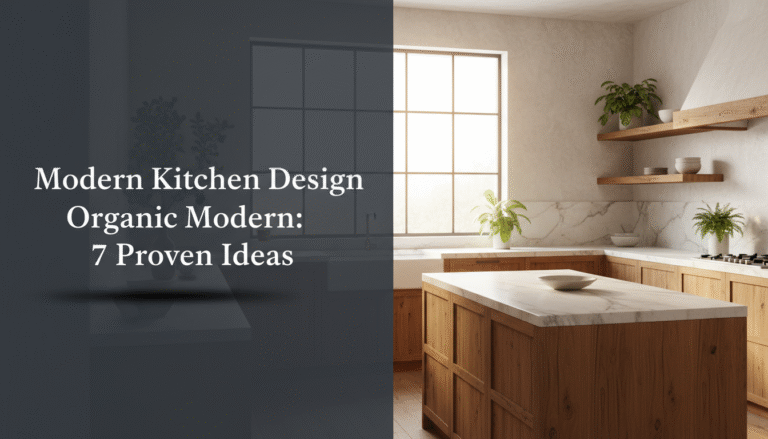 Modern Kitchen Design Organic Modern: 7 Proven Ideas for [year]