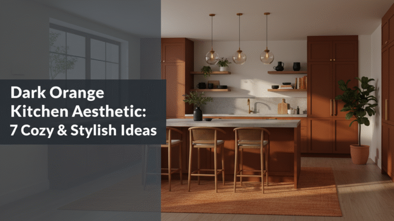 Dark Orange Kitchen Aesthetic: 7 Cozy & Stylish Ideas [year]