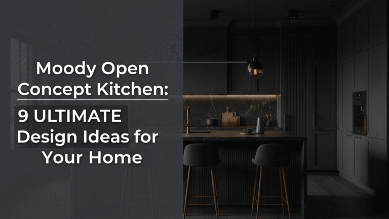 Moody Open Concept Kitchen: 9 Ultimate Design Ideas for Your Home [year]