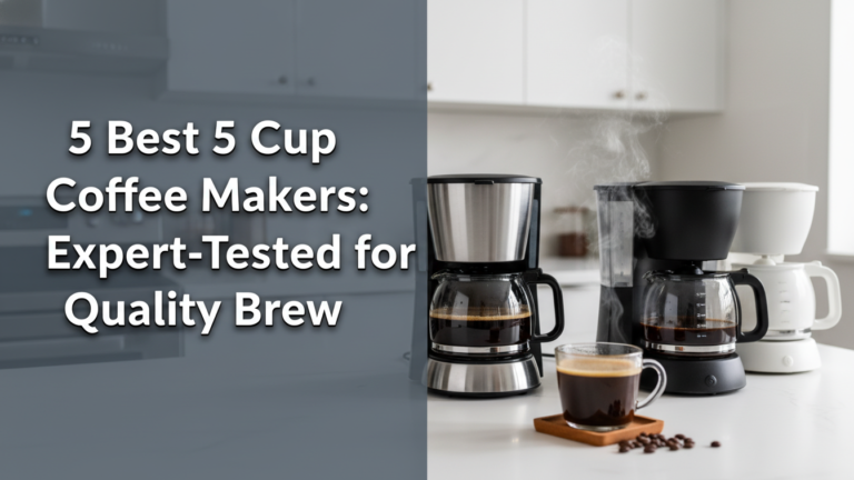5 Best 5 Cup Coffee Makers: Expert-Tested for Quality Brew