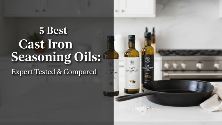 5 Best Cast Iron Seasoning Oils: Expert Tested & Compared