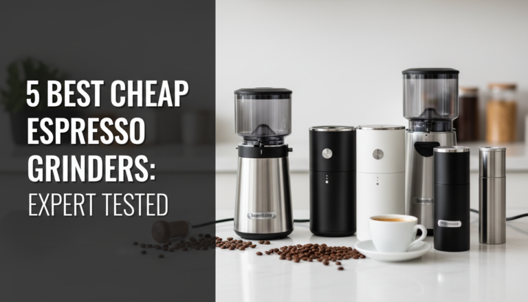 5 Best Cheap Espresso Grinders: Expert Tested in [year]
