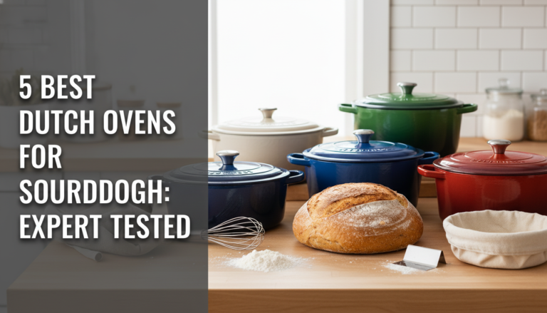 5 Best Dutch Ovens for Sourdough in [year]: Expert Tested