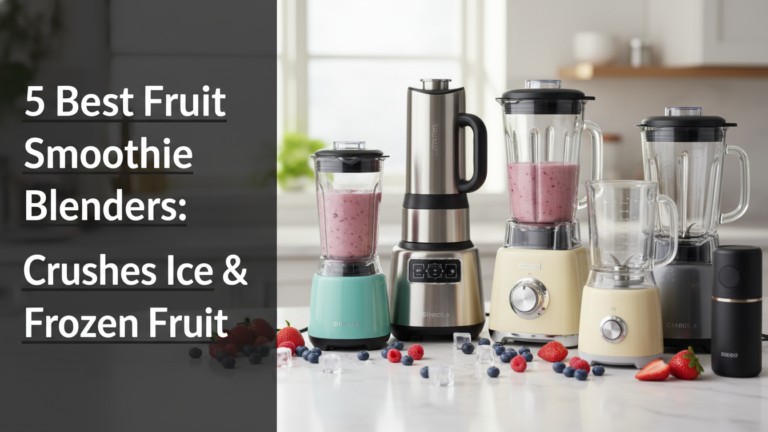 5 Best Fruit Smoothie Blenders: Crushes Ice & Frozen Fruit in [year]