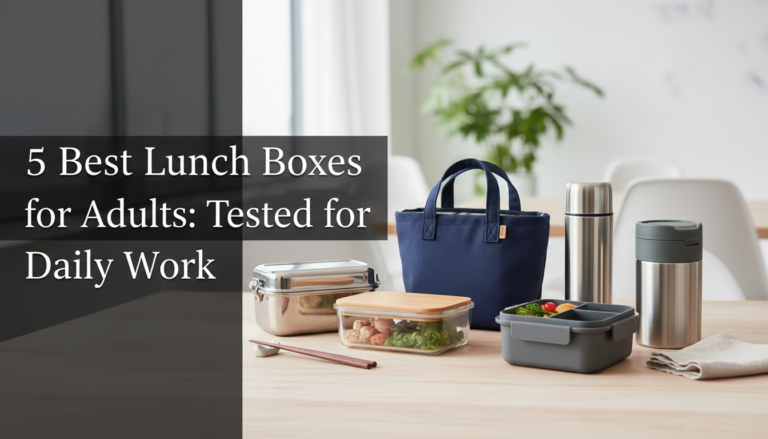 5 Best Lunch Boxes for Adults: Tested for Daily Work [year]