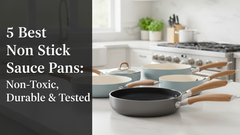 5 Best Non Stick Sauce Pans: Non-Toxic, Durable & Tested [year]