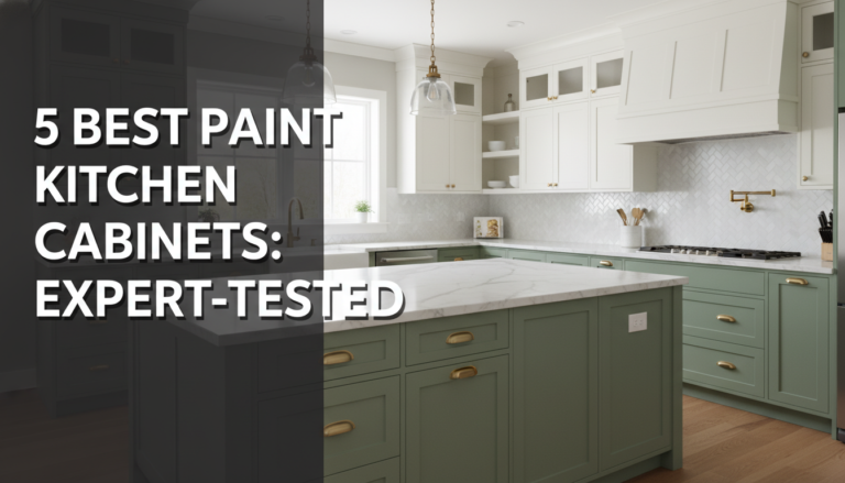 5 Best Paint Kitchen Cabinets: Expert-Tested in [year]