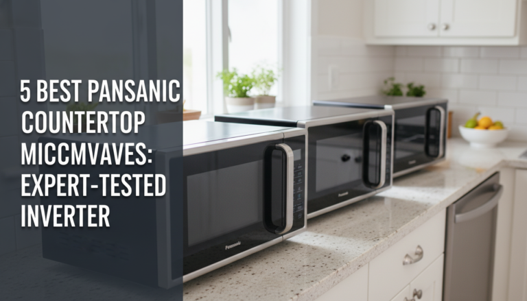 5 Best Panasonic Countertop Microwaves: Expert-Tested Inverter [year]