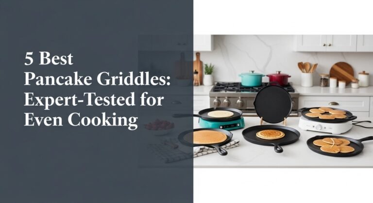 5 Best Pancake Griddles: Expert-Tested for Even Cooking [year]