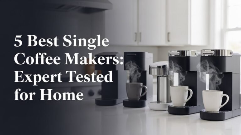 5 Best Single Coffee Makers: Expert Tested for Home in [year]