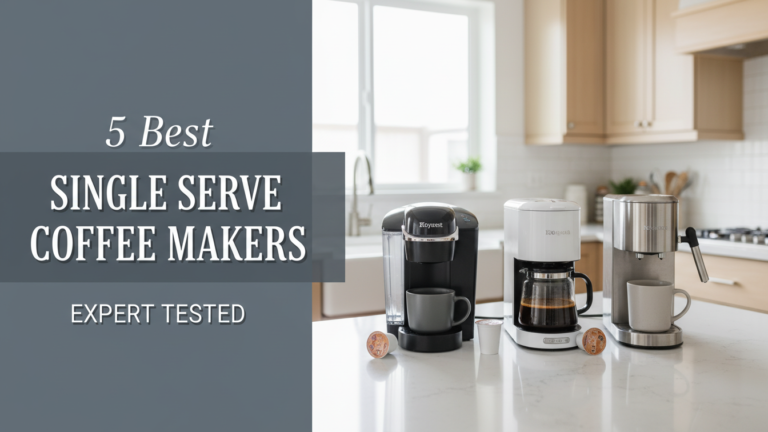 5 Best Single Serve Coffee Makers: Expert Tested [year]