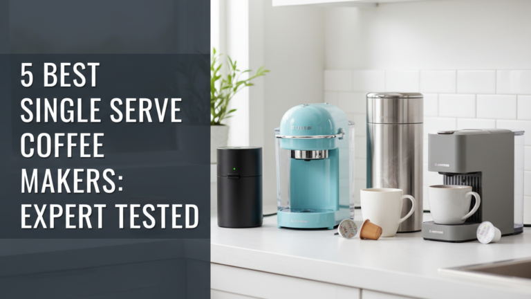 5 Best Single Serve Coffee Makers: Expert Tested [year]