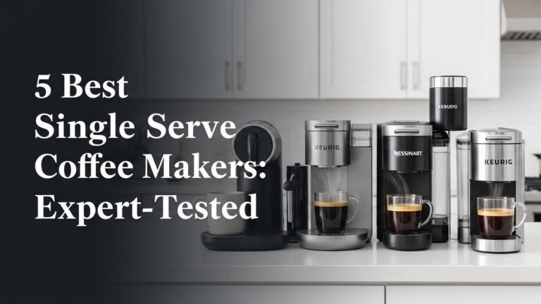 5 Best Single Serve Coffee Makers in [year]: Expert-Tested