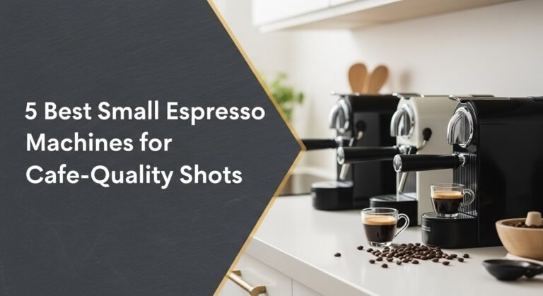 5 Best Small Espresso Machines for Cafe-Quality Shots