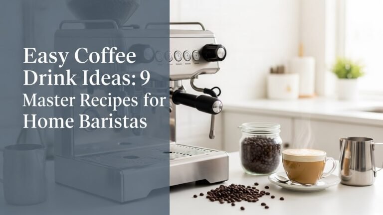 Easy Coffee Drink Ideas: 9 Master Recipes for Home Baristas