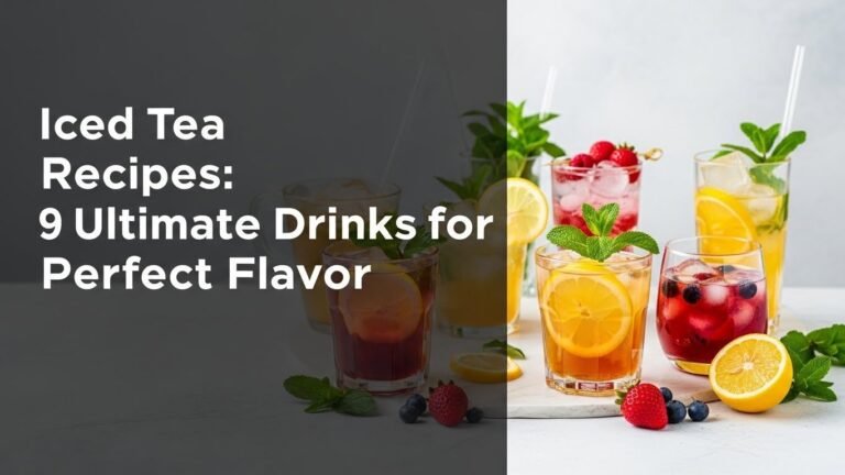 Iced Tea Recipes: 9 Ultimate Drinks for Perfect Flavor