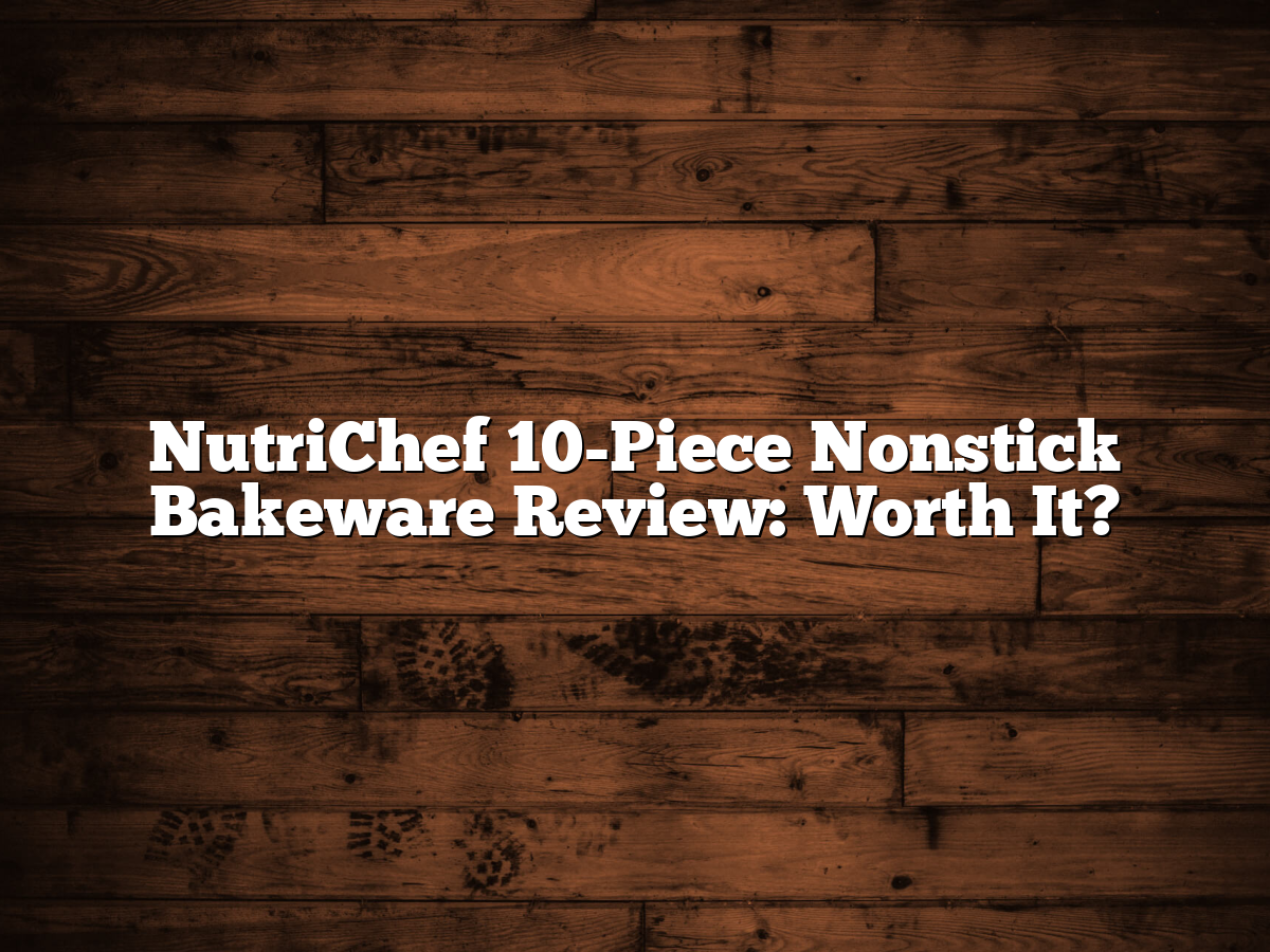 NutriChef 10-Piece Nonstick Bakeware Review: Worth It?