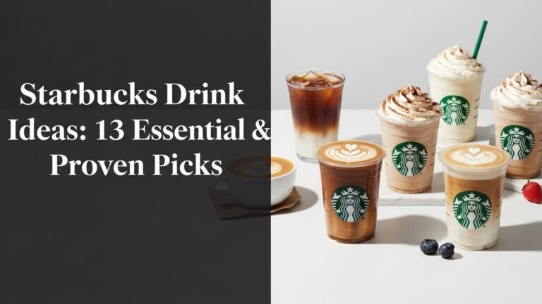 Starbucks Drink Ideas: 13 Essential & Proven Picks [year]